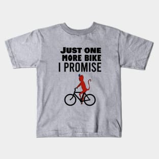 Just one more bike I promise Kids T-Shirt